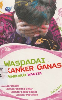 Waspadai Kanker Ganas Pembunuh Wanita