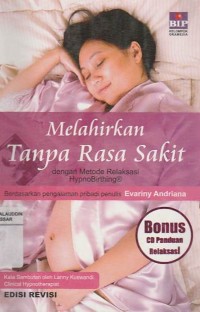 Melahirkan Tanpa Rasa Sakit: dengan Metode Relaksasi HipnoBirthing