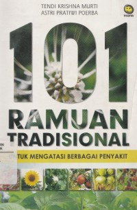 101 Ramuan Tradisional : Untuk Mengatasi berbagai Penyakit