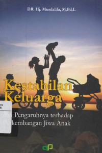 Kestabilan Keluarga dan Pengaruhnya terhadap perkembangan Jiwa Anak