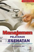 Manajemen pelayanan kesehatan: dilengkapi materi asuransi kesehatan & mutu pelayanan kesehatan