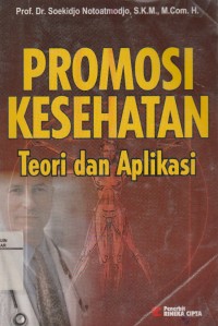 Promosi Kesehatan: Teori dan Aplikasi
