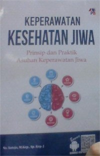 Keperawatan kesehatan jiwa : Prinsip dan praktik asuhan keperawatan jiwa
