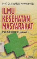 Ilmu Kesehatan Masyarakat: Prinsip-Prinsip Dasar