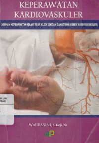 Keperawatan Kardiovaskuler: Asuhan Keperawatan Islami Pada Klien Dengan Ganggusn Sistem Kardiovaskuler