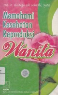 Memahami Kesehatan Reproduksi Wanita