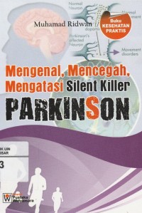 Mengenal, Mencegah, Mengatasi Silent Killer Parkinson