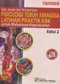 Soal Jawab dan Pembahasan: Fisiologi Tubuh Manusia Latihsn Praktik KBK untuk Mahasiswa Keperawatan Edisi 2
