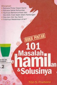 Image of 101 Masalah Kehamilan dan Solusinya