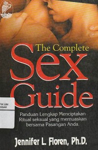 Image of The Complete Sex Guide: Panduan Lengkap Menciptakan Ritual Seksual Yang Memuaskan Bersama Pasangan Anda