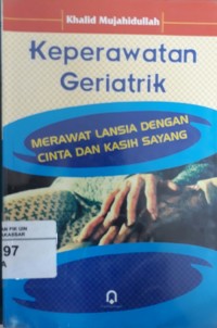 Image of Keperawatan Geriatrik MERAWAT LANSIA DNGAN CINTA DAN KASIH SAYANG