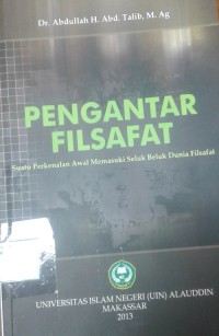 Image of Pengantar Filsafat : Suatu Perkenalan Awal Memasuki Seluk Beluk Dunia Filsafat