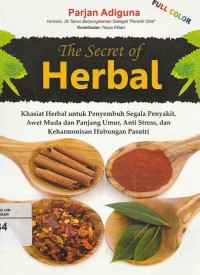 Image of The Scret Of Herbal: Kasiat Herbal Untuk Penyembuhan Segalah Penyakit, Awet Muda Dan Panjang Umu,Anti Stres,Dan Keharmonisan Hubungan