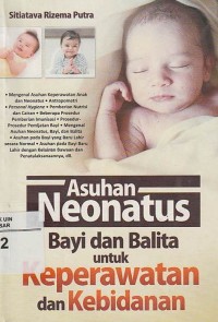 Image of Asuhan Neonatus Bayi dan Balita Untuk Keperawatan dan Kebidanan