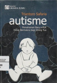 Image of Autisme: Pemahaman Baru Untuk Hidup Bermakna Bagi Orang Tua