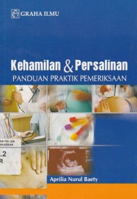 Image of Kehamilan dan Persalinan: Panduan Praktik Pemeriksaan