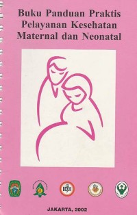 Image of Buku Panduan Praktis Pelayanan Kesehatan Maternal dan Neonatal