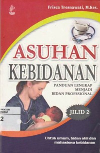 Image of Asuhan Kebidanan: Panduan Lengkap Menjadi Bidan Profesional
