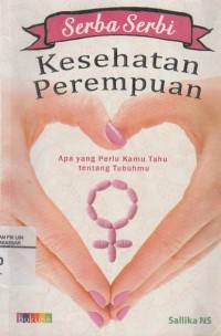 Image of Serba serbi kesehatan perempuan:Apa yang perlu kamu tahu tentang tubuhmu