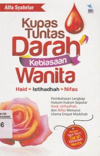 Image of Kupas Tuntas Darah Kebiasaan Wanita: Haid Istihadhah Nifas