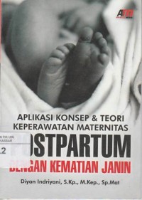 Image of Aplikasi Konsep & Teori Keperawatan Maternitas Postpartum dengan Kematian Janin