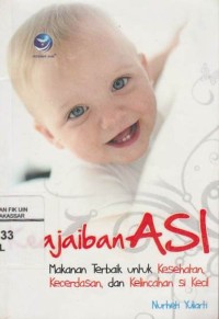 Image of Keajaiban ASI : Makanan Terbaik untuk Kesehatan, Kecerdasan dan Kelincahan si Kecil
