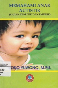 Image of Memahami Anak Autistik: Kajian Teoritik Dan Empirik