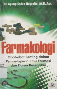 Image of Farmakologi: Obat-obat penting dalam pembelajaran ilmu Farmasi dan Dunia Kesehatan