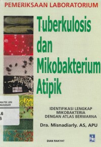 Image of Pemariksaan Laboratorium: Tuberkulosis dan Mikobakterium Atipik: Identifikasi Lengkap Mikobakteria dengan Atlas Berwarna