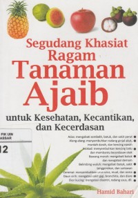 Image of Segudang Khasiat Ragam Tanaman Ajaib: untuk Kesehatan, Kecantikan dan Kecerdasan