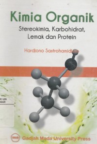 Image of Kimia Organik: Stereokimia, Karbohidrat, Lemak dan Protein