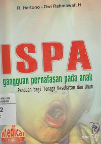 Image of Ispa Gangguan Pernafasan Pada Anak: Panduan Bagi Tenaga Kesehatan dan Umum