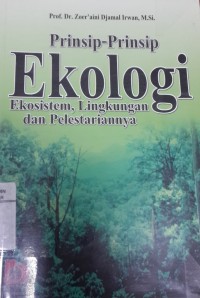 Image of Prinsip-Prinsip Ekologi: Ekosistem, Lingkungan dan Pelestariaannya