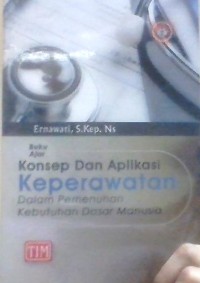 Image of Buku Ajar Konsep dan Aplikasi Keperawatan dalam Pemenuhan Kebutuhan Dasar Manusia