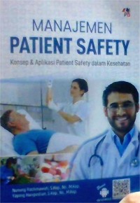 Image of Manajemen Patient Safety : Konsep dan aplikasi patient safety dalam kesehatan