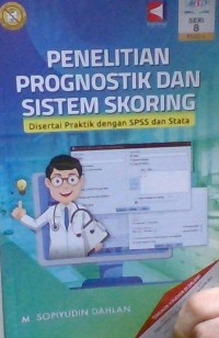 Image of Penelitian prognostik dan sistem skoring : Disertai praktik dengan SPSS dan Stata