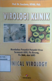 Image of Virologi Klinik; Membahas Penyakit-penyakit Virus termasuk AIDS, Flu Burung, Flu Babi, dan SARS