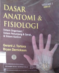 Image of Dasar Anatomi & Fisiologi; Sistem Organisasi, Sistem Penunjang & Gerak, & Sistem Kontrol Volume 1