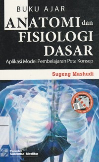 Image of Buku Ajar Anatomi dan Fisiologi Dasar: Aplikasi Model Pembelajaran Peta Konsep