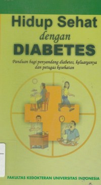 Image of Hidup sehat dengan diabetes : sebagai panduan bagi penyandang diabetes dan keluarganya serta petugas kesehatan yang terkait