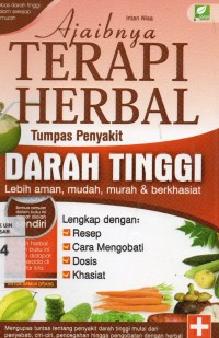 Image of Ajaibnya Terapi Herbal: Tumpas Penyakit darah tinggi lebih aman, mudah, murah & berkhasiat