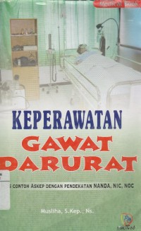 Image of Keperawatan gawat darurat: plus contoh askep dengan pendekataan NANDA NIC NOC