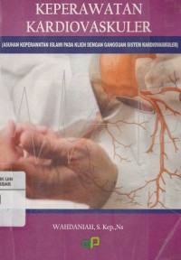 Image of Keperawatan Kardiovaskuler: Asuhan Keperawatan Islami Pada Klien Dengan Ganggusn Sistem Kardiovaskuler