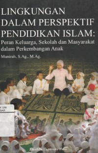 Image of Lingkungan Dalam Perspektif Pendidikan Islam: Peranan Keluarga, Sekolah dan Masyarakat dalam Perkembangan Anak