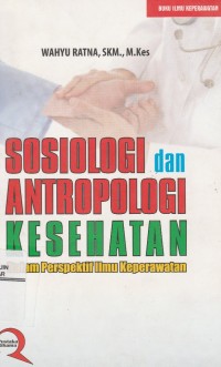 Image of Sosiologi dan Antropologi Kesehatan: Dalam Perspektif Ilmu Keperawatan