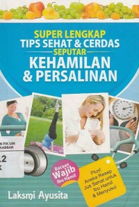 Image of Super Lengkap Tips Kesehatan & Cerdas Seputar Kehamilan & Persalinan